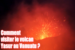 comment visiter le volcan Yasur